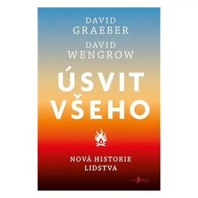 Úsvit všeho - David Wengrow, David Graeber