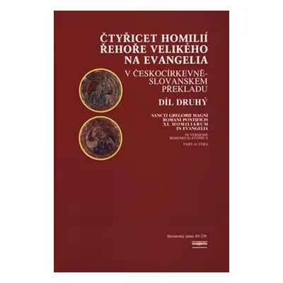 Čtyřicet homilií Řehoře Velikého na evangelia v českocírkevněslovanském překladu 2.díl - Václav 