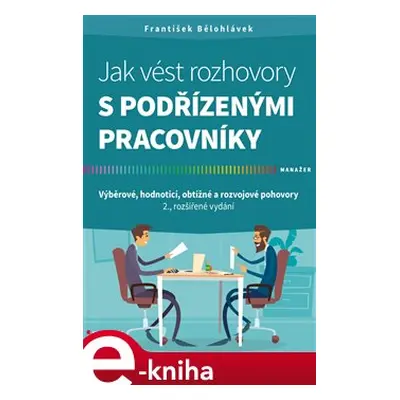 Jak vést rozhovory s podřízenými pracovníky - František Bělohlávek