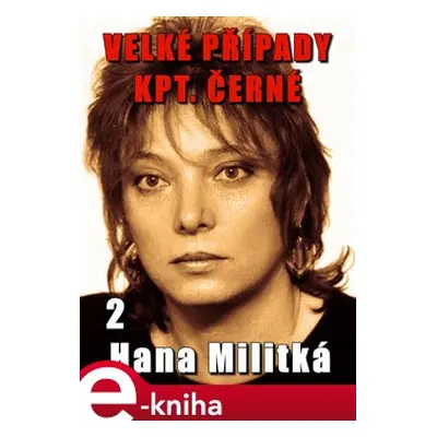 Velké případy kpt. Černé 2 - Hana Militká