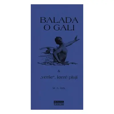 Balada o Gali a „verše“ které plují - M. A. Rek