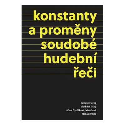 Konstanty a proměny soudobé hudební řeči - Jaromír Havlík, Vladimír Tichý, Jiřina Dvořáková-Mare