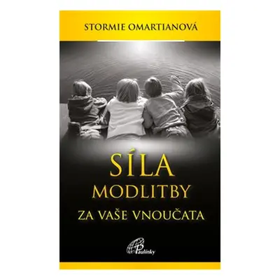 Síla modlitby za vaše vnoučata - Stormie Omartianová