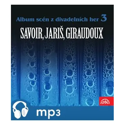 Album scén z divadelních her 3 (Savoir, Jariš, Giraudoux) - Jean Giraudoux