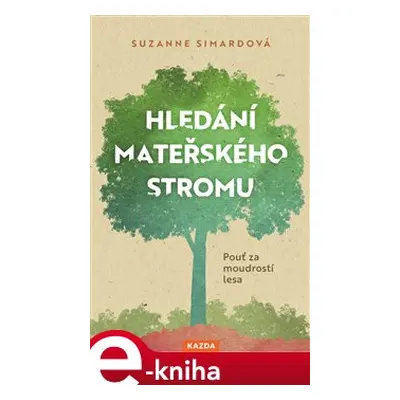 Hledání mateřského stromu - Suzanne Simardová