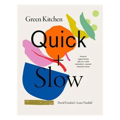 Green Kitchen Quick + Slow - David Frenkiel, Luise Vindahl