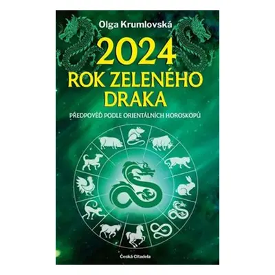 2024 – rok zeleného draka - Předpověď podle orientálních horoskopů - Olga Krumlovská