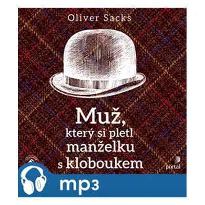 Muž, který si pletl manželku s kloboukem a jiné klinické povídky, mp3 - Oliver Sacks