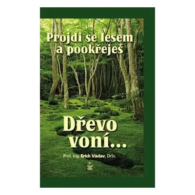 Projdi se lesem a pookřeješ - Erich Václav