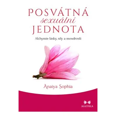 Posvátná sexuální jednota - Anaiya Sophia