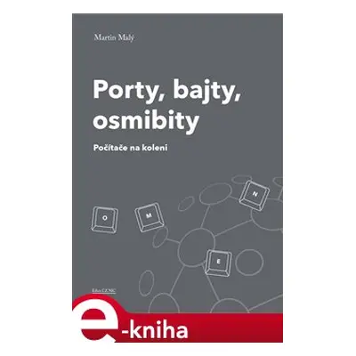 Porty, bajty, osmibity - Martin Malý