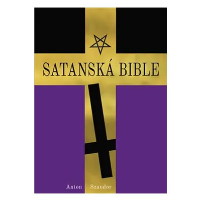 Satanská bible - Anton Szandor LaVey