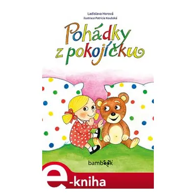 Pohádky z pokojíčku - Ladislava Horová