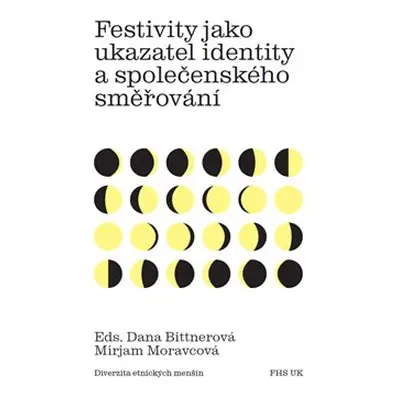 Festivity jako ukazatel identity a společenského směřování - Dana Bittnerová, Mirjam Moravcová