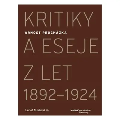 Kritiky a eseje z let 1892–1924 - Arnošt Procházka