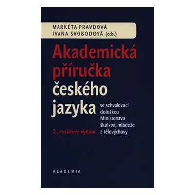 Akademická příručka českého jazyka - Markéta Pravdová, Ivana Svobodová