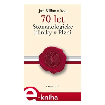 70 let Stomatologické kliniky v Plzni - Jan Kilian, kolektiv