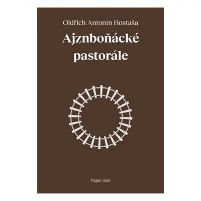 Ajznboňácké pastorále - Oldřich Antonín Hostaša