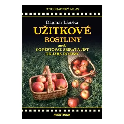 Užitkové rostliny - Dagmar Lánská