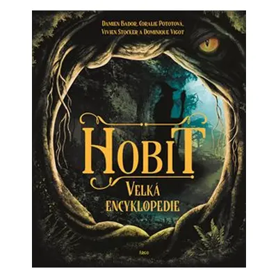 Hobit – velká encyklopedie - Damien Bador, Coralie Pototová, Vivien Stocker, Dominique Vigot