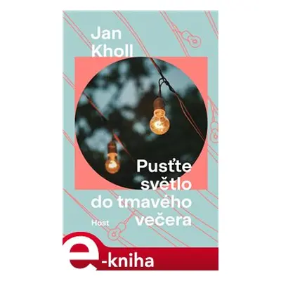 Pusťte světlo do tmavého večera - Jan Kholl