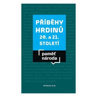 Příběhy hrdinů 20. a 21. století - kolektiv autorů