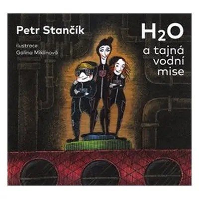 H2O a tajná vodní mise - Petr Stančík