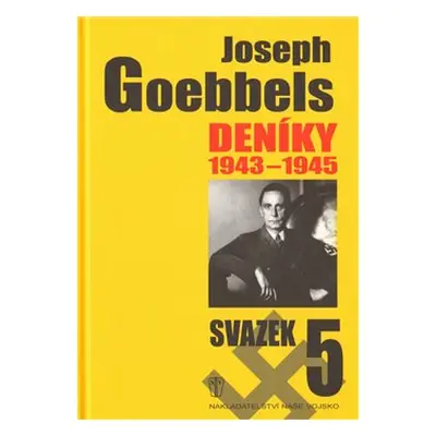 Deníky 1943-1945 - svazek 5 - Joseph Goebbels