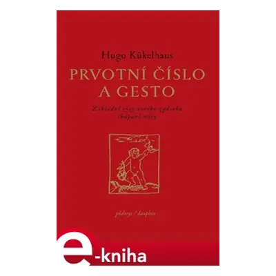 Prvotní číslo a gesto - Hugo Kükelhaus