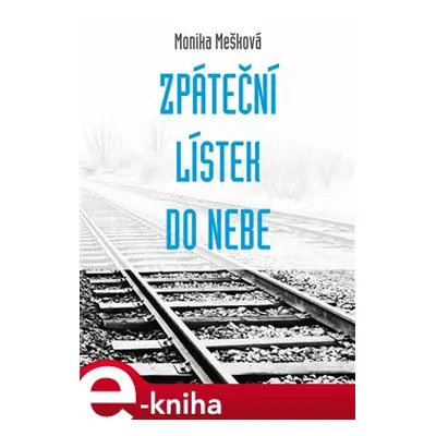 Zpáteční lístek do nebe - Monika Mešková