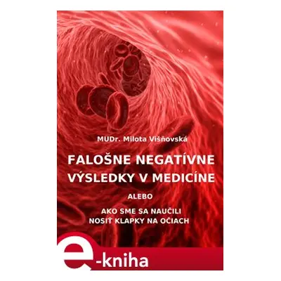 Falošne negatívne výsledky v medicíne - Milota Višňovská