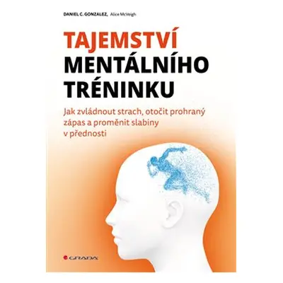 Tajemství mentálního tréninku - C. Daniel Gonzalez