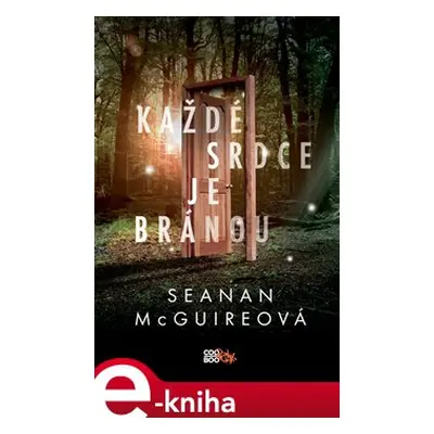 Každé srdce je bránou - Seanan McGuireová