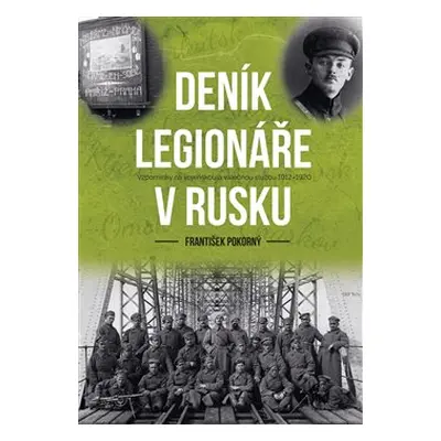 Deník legionáře v Rusku - František Pokorný