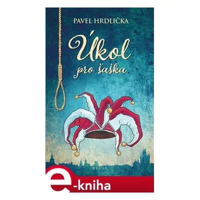 Úkol pro šaška - Pavel Hrdlička