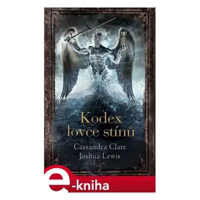 Kodex lovce stínů - Joshua Lewis, Cassandra Clareová