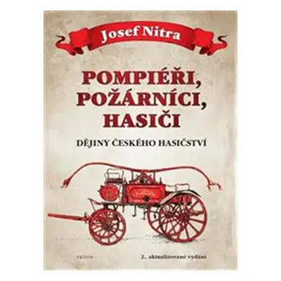 Pompiéři, požárníci, hasiči - Josef Nitra