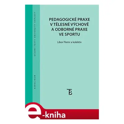 Pedagogické praxe v tělesné výchově a odborné praxe ve sportu - Libor Flemr, kolektiv