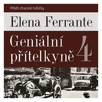 Geniální přítelkyně 4 - Příběh ztracené holčičky - Elena Ferrante