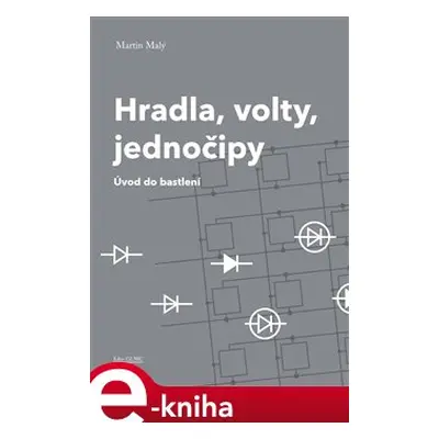 Hradla, volty, jednočipy - Martin Malý