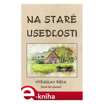 Na staré usedlosti - Vítězslav Říčka