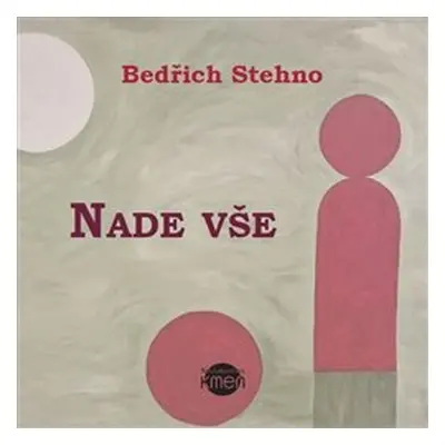 Nade vše - Bedřich Stehno