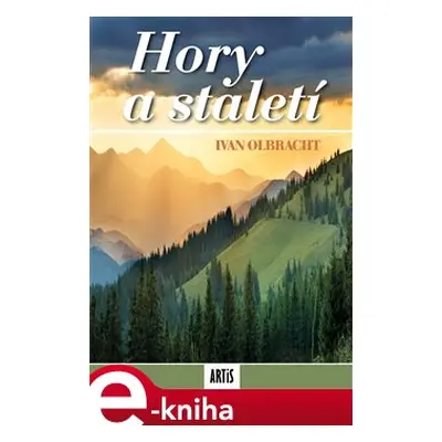 Hory a staletí - Ivan Olbracht