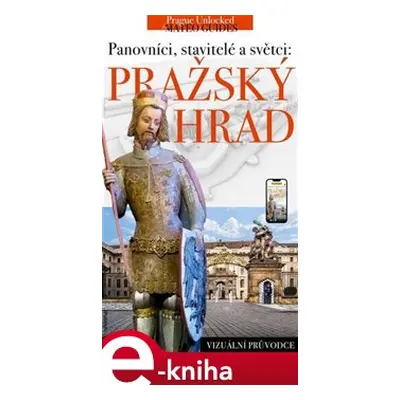 Pražský hrad - příběhy králů, stavitelů a světců. - Lubor Matěj