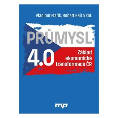 Průmysl 4.0 - Základ ekonomické transformace ČR - Vladimír Mařík