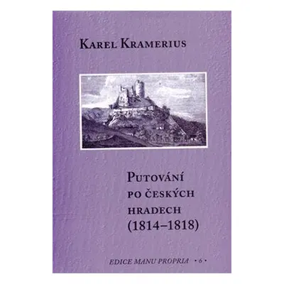 Putování po českých hradech (1814–1818) - Karel Kramerius