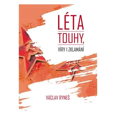 Léta touhy, víry i zklamání - Václav Ryneš