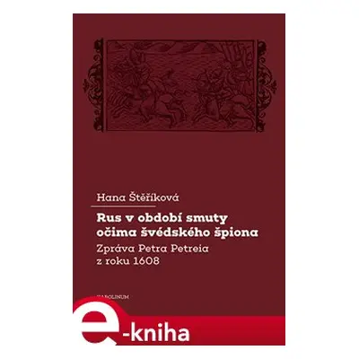 Rus v období smuty očima švédského špiona - Hana Štěříková