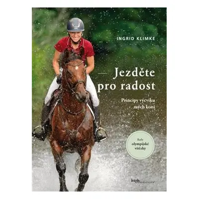 Jezděte pro radost - Principy výcviku mých koní - Ingrid Klimke