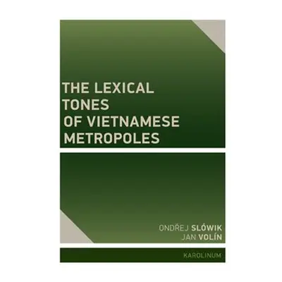 The Lexical Tones of Vietnamese Metropoles - Jan Volín, Ondřej Slówik